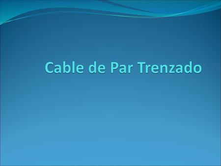 Cable de Par Trenzado.