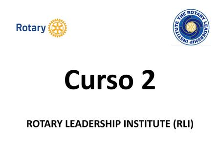Curso 2 ROTARY LEADERSHIP INSTITUTE (RLI)