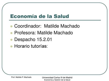 Economía de la Salud Coordinador: Matilde Machado