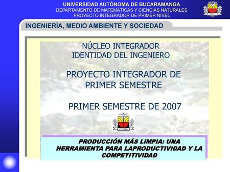 PROYECTO INTEGRADOR DE PRIMER SEMESTRE PRIMER SEMESTRE DE 2007