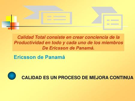 Ericsson de Panamá Calidad Total consiste en crear conciencia de la