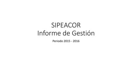 SIPEACOR Informe de Gestión