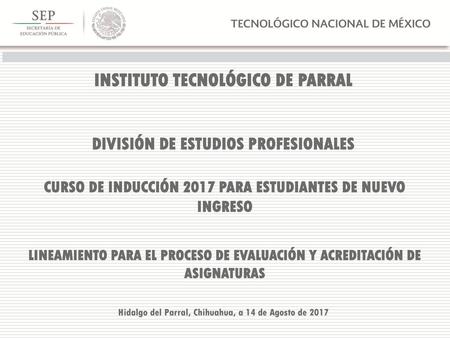 INSTITUTO TECNOLÓGICO DE PARRAL DIVISIÓN DE ESTUDIOS PROFESIONALES