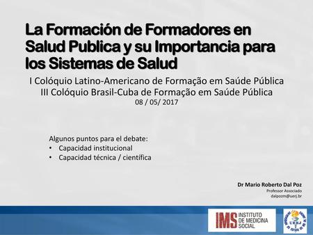 La Formación de Formadores en Salud Publica y su Importancia para los Sistemas de Salud I Colóquio Latino-Americano de Formação em Saúde Pública III Colóquio.