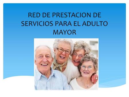 RED DE PRESTACION DE SERVICIOS PARA EL ADULTO MAYOR