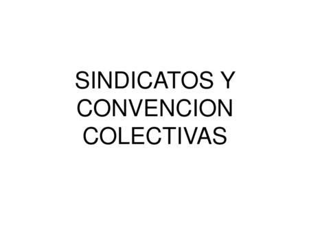 SINDICATOS Y CONVENCION COLECTIVAS