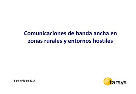 Comunicaciones de banda ancha en zonas rurales y entornos hostiles