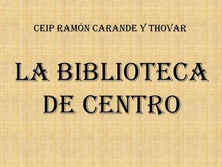LA BIBLIOTECA DE CENTRO