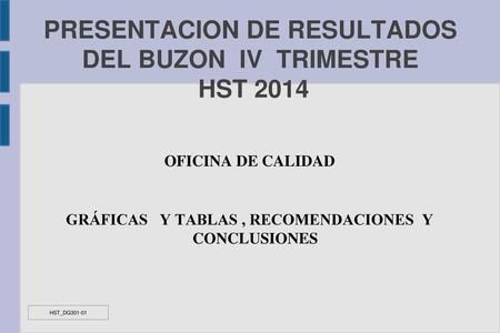 PRESENTACION DE RESULTADOS DEL BUZON IV TRIMESTRE HST 2014