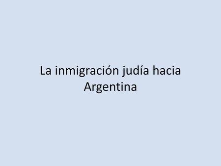 La inmigración judía hacia Argentina