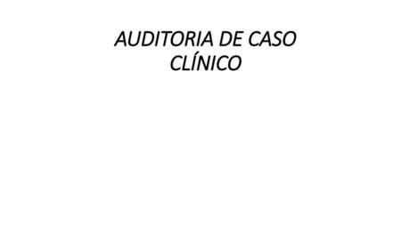 AUDITORIA DE CASO CLÍNICO