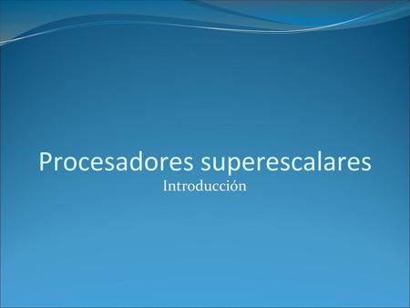Procesadores superescalares