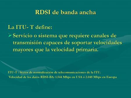 RDSI de banda ancha La ITU- T define: