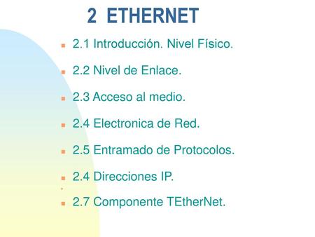2 ETHERNET 2.1 Introducción. Nivel Físico. 2.2 Nivel de Enlace.