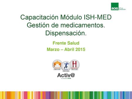 Capacitación Módulo ISH-MED Gestión de medicamentos. Dispensación.