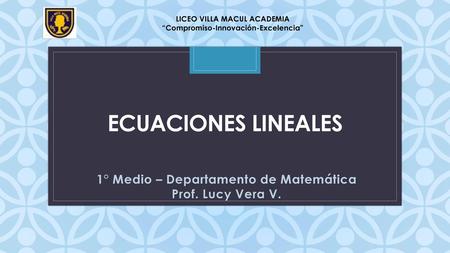 1° Medio – Departamento de Matemática Prof. Lucy Vera V.