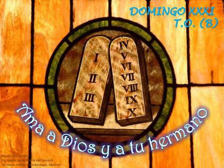 Ama a Dios y a tu hermano Domingo XXXI T.O. (B) Grupo de Liturgia
