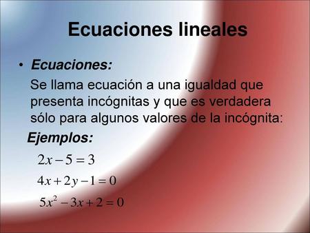 Ecuaciones lineales Ecuaciones: