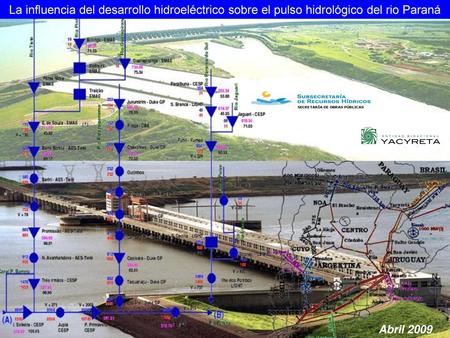 La influencia del desarrollo hidroeléctrico sobre el pulso hidrológico del rio Paraná Abril 2009.