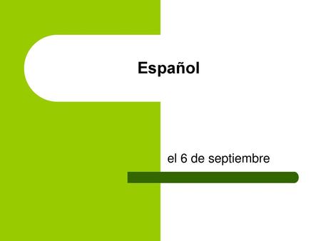 Español el 6 de septiembre.