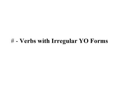 # - Verbs with Irregular YO Forms