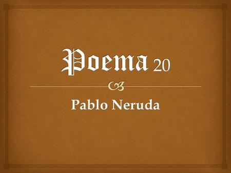 Poema 20 Pablo Neruda.