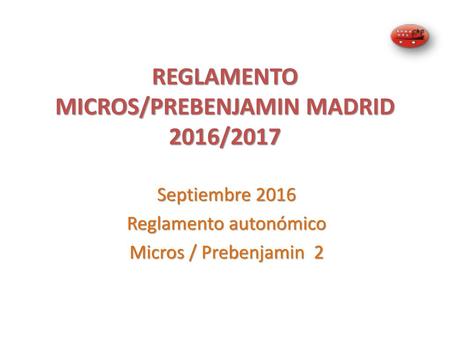 REGLAMENTO MICROS/PREBENJAMIN MADRID 2016/2017