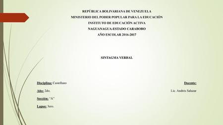 REPÚBLICA BOLIVARIANA DE VENEZUELA MINISTERIO DEL PODER POPULAR PARA LA EDUCACIÓN INSTITUTO DE EDUCACIÓN ACTIVA NAGUANAGUA-ESTADO CARABOBO AÑO ESCOLAR.