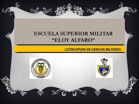 ESCUELA SUPERIOR MILITAR LICENCIATURA EN CIENCIAS MILITARES