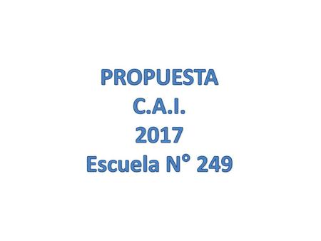 PROPUESTA C.A.I Escuela N° 249