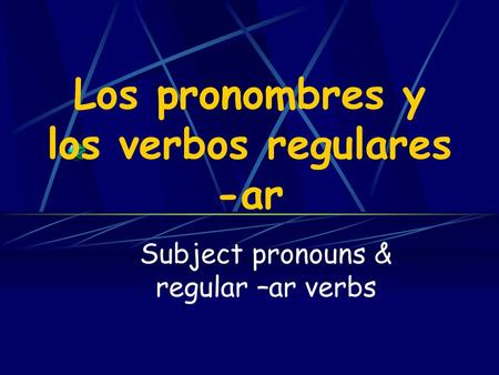 Los pronombres y los verbos regulares -ar