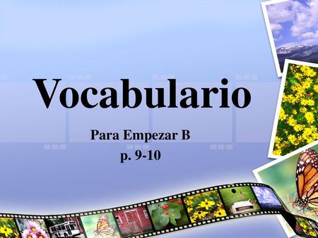 Vocabulario Para Empezar B p. 9-10.