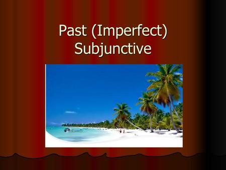 Past (Imperfect) Subjunctive