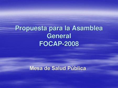 Propuesta para la Asamblea General FOCAP-2008