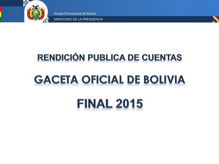 RENDICIÓN PUBLICA DE CUENTAS GACETA OFICIAL DE BOLIVIA