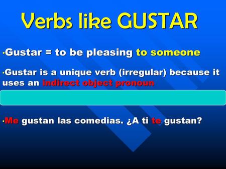 Gustar = to be pleasing to someone