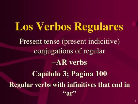 Regular verbs with infinitives that end in “ar”