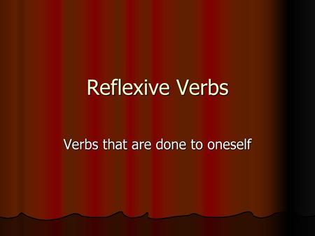 Verbs that are done to oneself