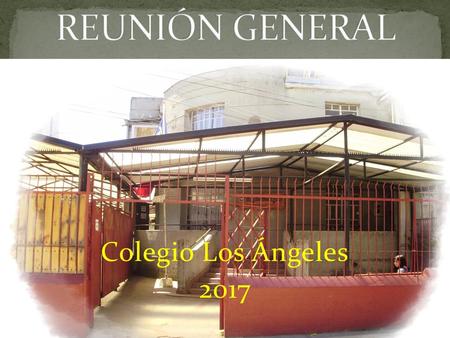 REUNIÓN GENERAL Colegio Los Ángeles 2017.