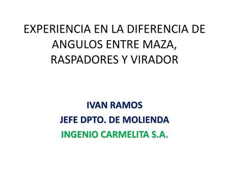 IVAN RAMOS JEFE DPTO. DE MOLIENDA INGENIO CARMELITA S.A.
