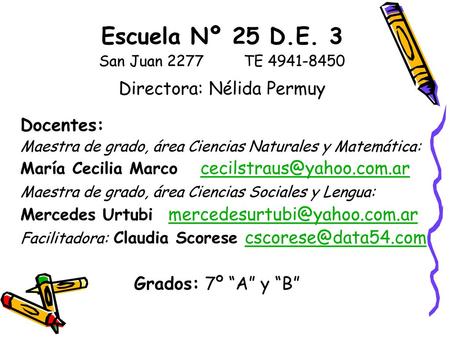 Escuela Nº 25 D.E. 3 San Juan TE Directora: Nélida Permuy