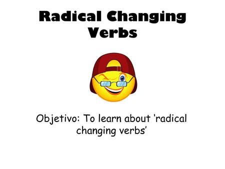 Radical Changing Verbs
