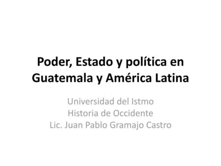 Poder, Estado y política en Guatemala y América Latina
