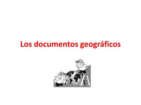 Los documentos geográficos