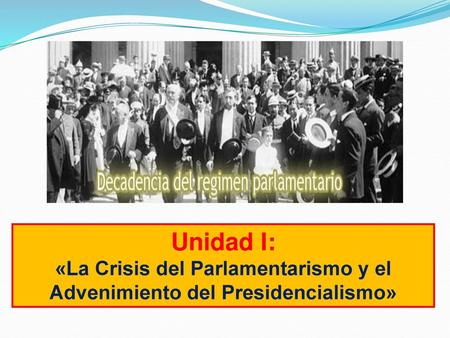 «La Crisis del Parlamentarismo y el Advenimiento del Presidencialismo»
