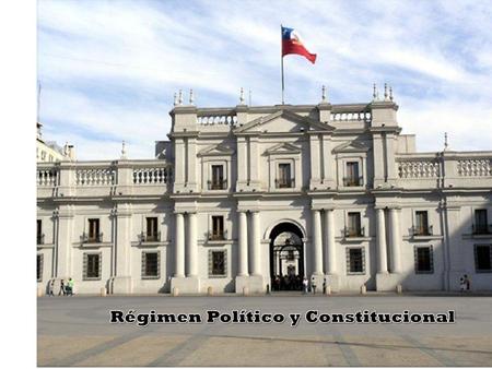 Régimen Político y Constitucional