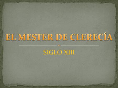 EL MESTER DE CLERECÍA SIGLO XIII.
