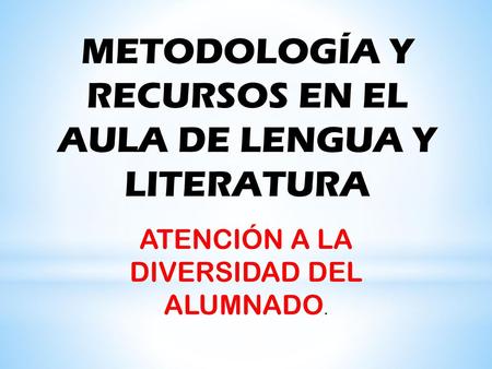 METODOLOGÍA Y RECURSOS EN EL AULA DE LENGUA Y LITERATURA