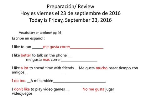 Vocabulary or textbook pg 46 Escribe en español :