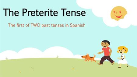 The first of TWO past tenses in Spanish